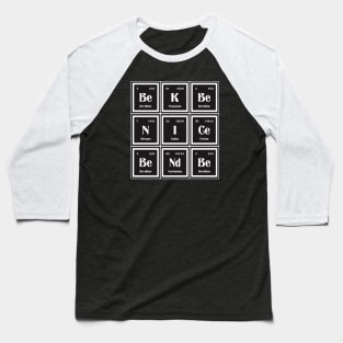 Be Nice Be Kind | Periodic Table Baseball T-Shirt